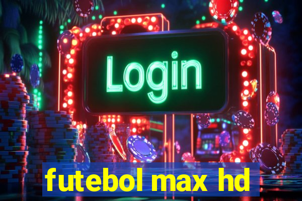 futebol max hd