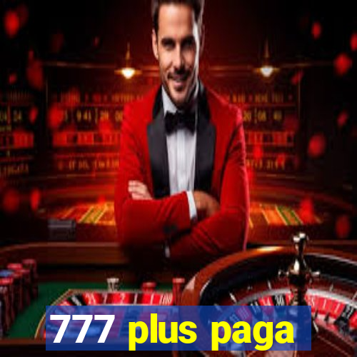 777 plus paga