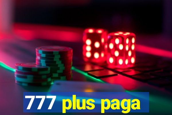 777 plus paga