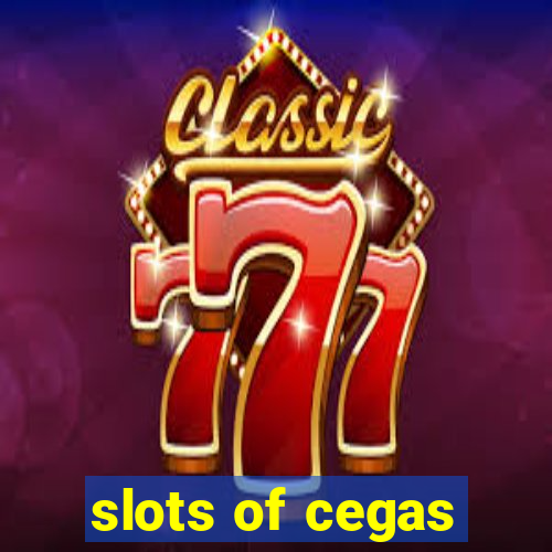 slots of cegas