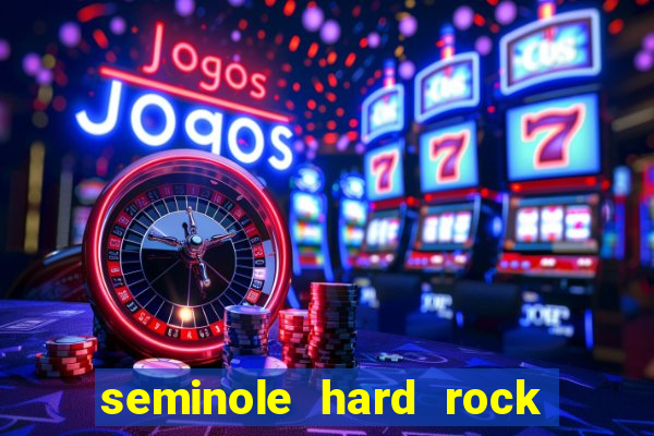 seminole hard rock hotel and casino hollywood florida