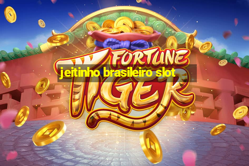 jeitinho brasileiro slot