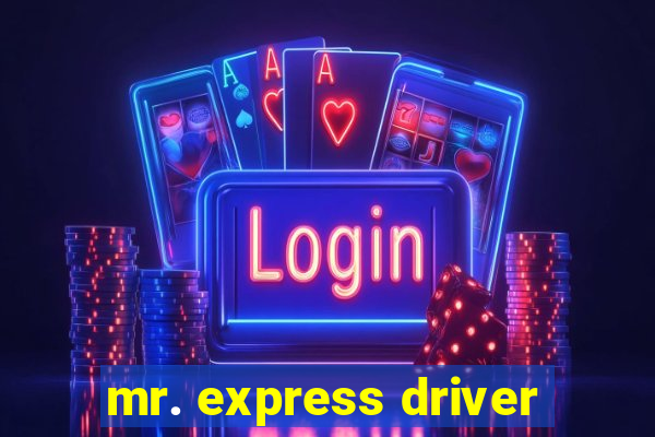 mr. express driver