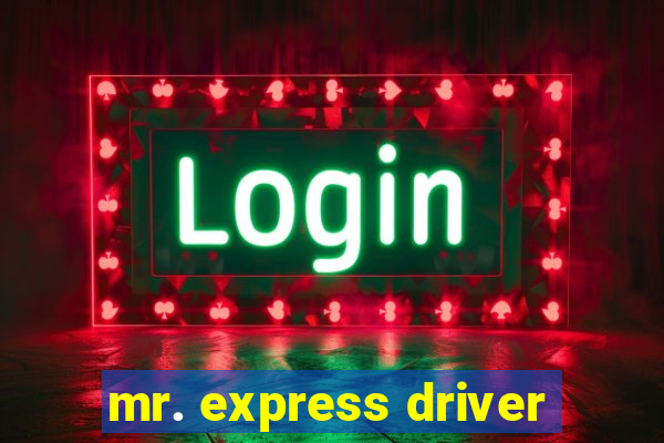 mr. express driver