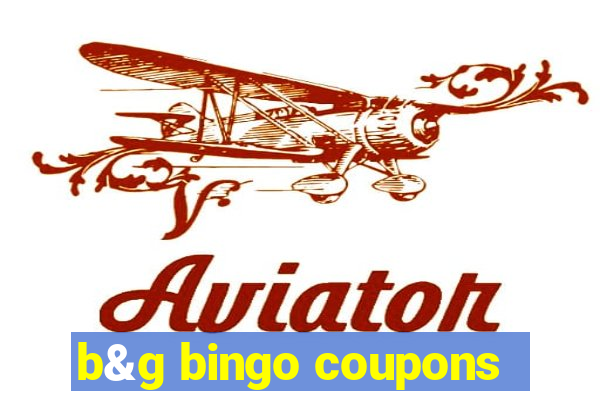 b&g bingo coupons