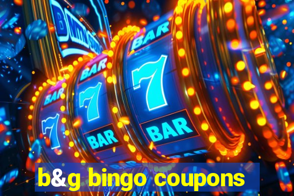 b&g bingo coupons