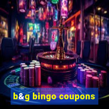 b&g bingo coupons