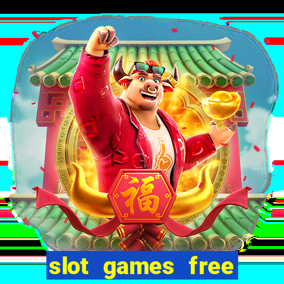 slot games free slot games