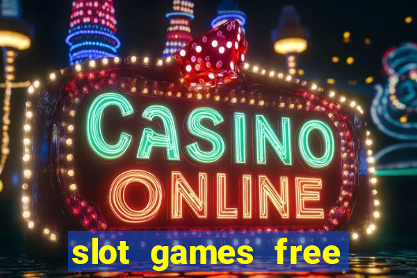 slot games free slot games