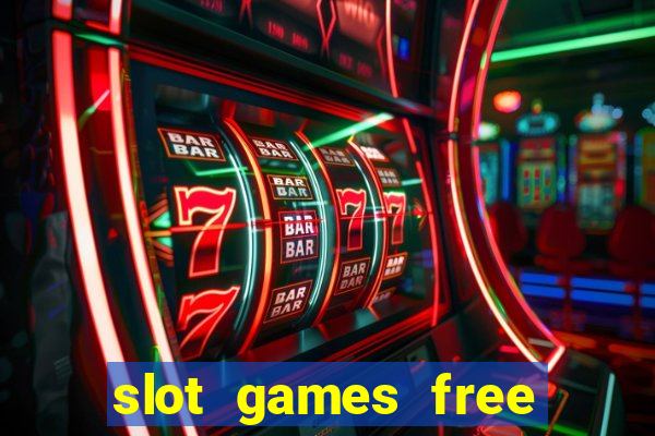 slot games free slot games