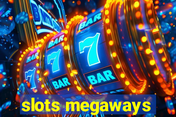 slots megaways