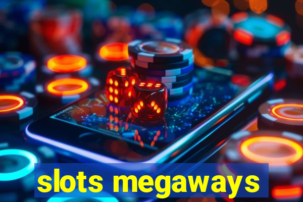 slots megaways