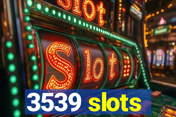 3539 slots