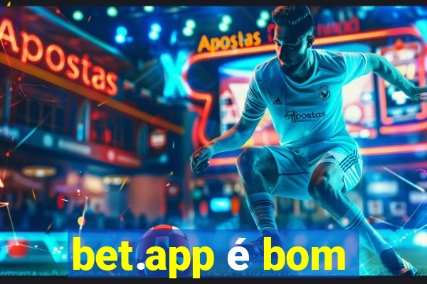 bet.app é bom