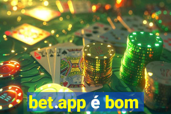 bet.app é bom