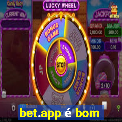 bet.app é bom