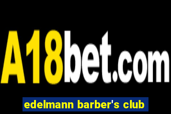 edelmann barber's club