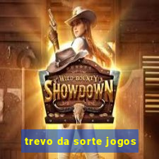 trevo da sorte jogos