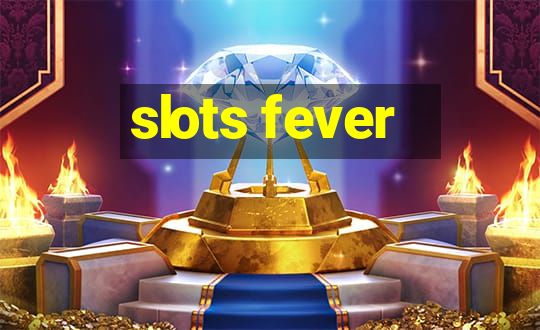 slots fever