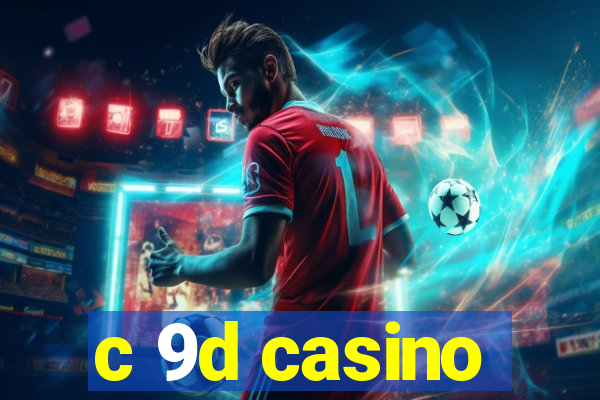 c 9d casino