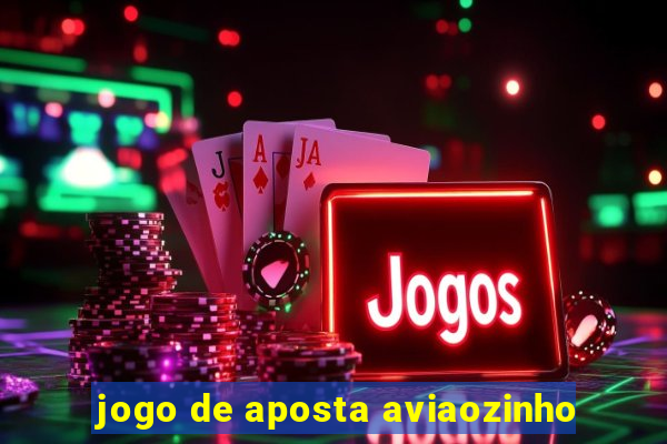 jogo de aposta aviaozinho