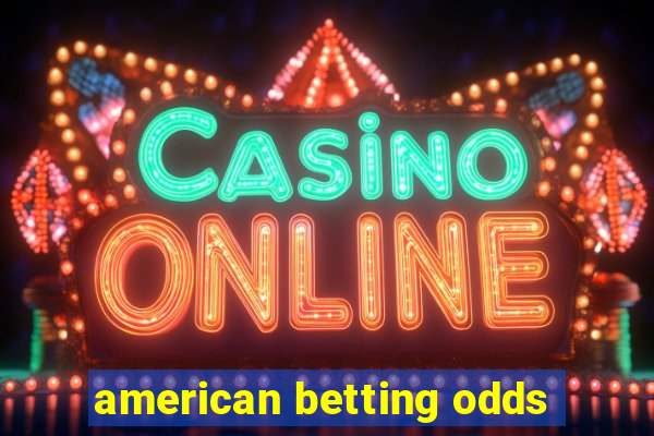 american betting odds