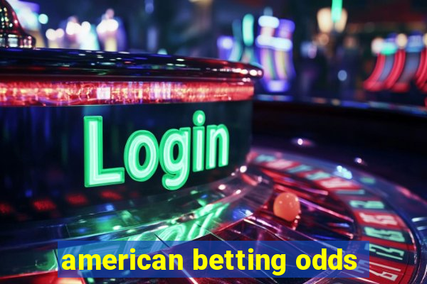 american betting odds