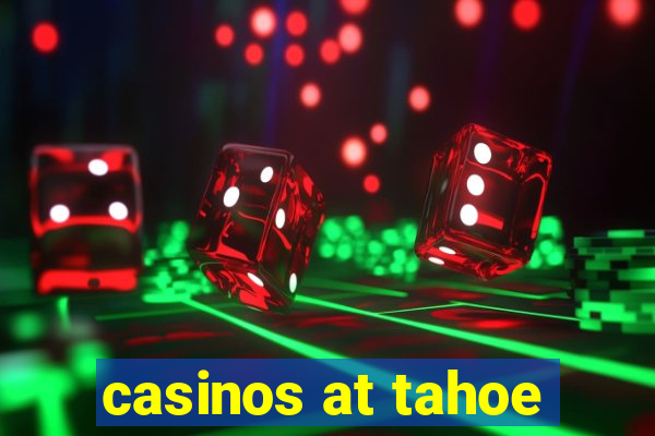 casinos at tahoe