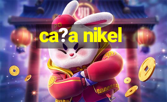 ca?a nikel