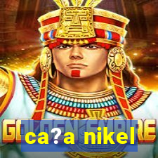 ca?a nikel