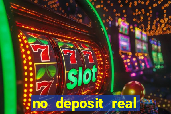 no deposit real cash casinos