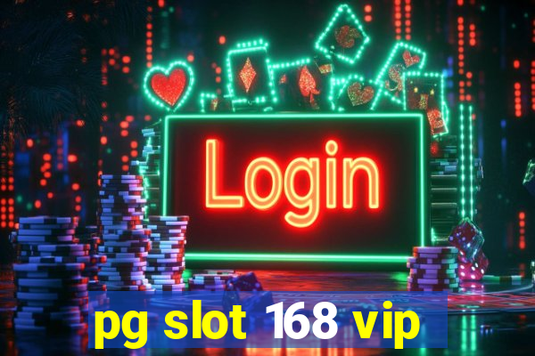 pg slot 168 vip