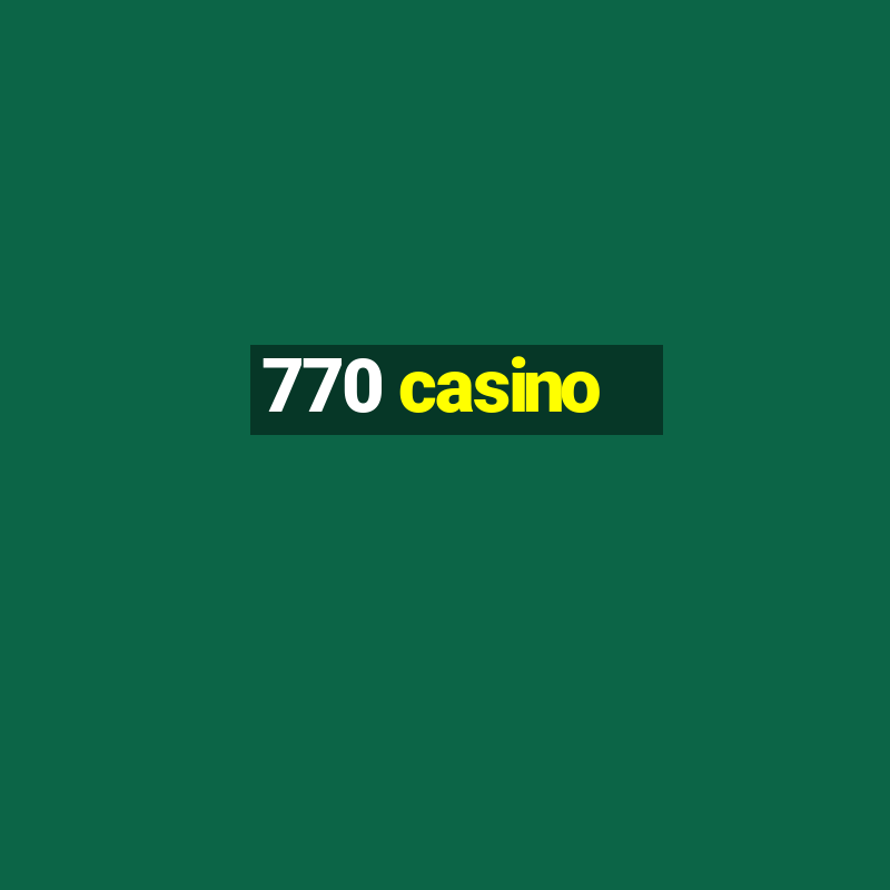 770 casino