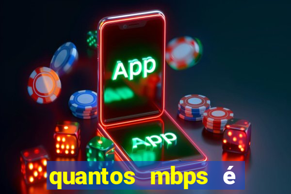 quantos mbps é bom para jogar