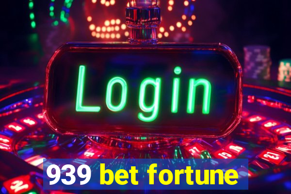 939 bet fortune