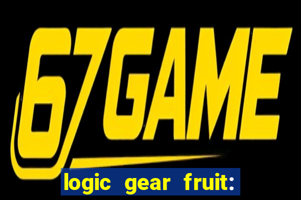 logic gear fruit: gear wheels