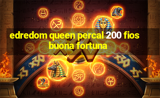 edredom queen percal 200 fios buona fortuna