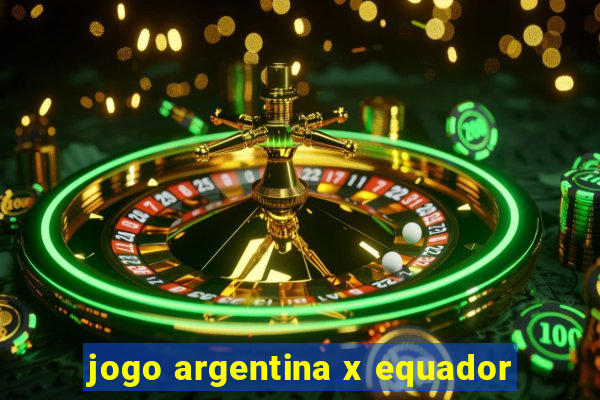 jogo argentina x equador