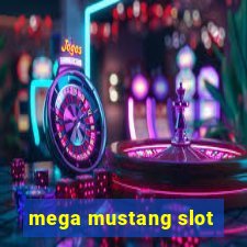 mega mustang slot