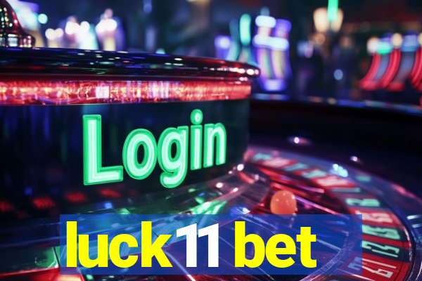 luck11 bet