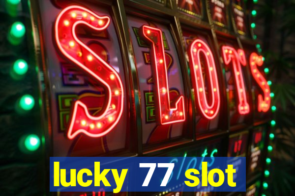 lucky 77 slot