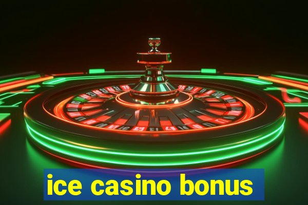 ice casino bonus