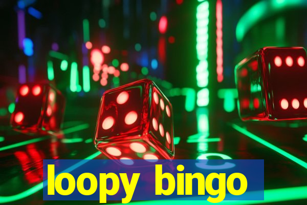 loopy bingo