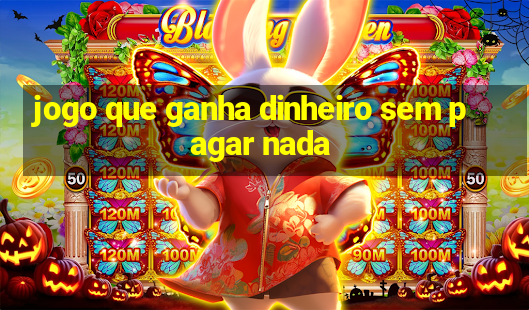 jogo que ganha dinheiro sem pagar nada