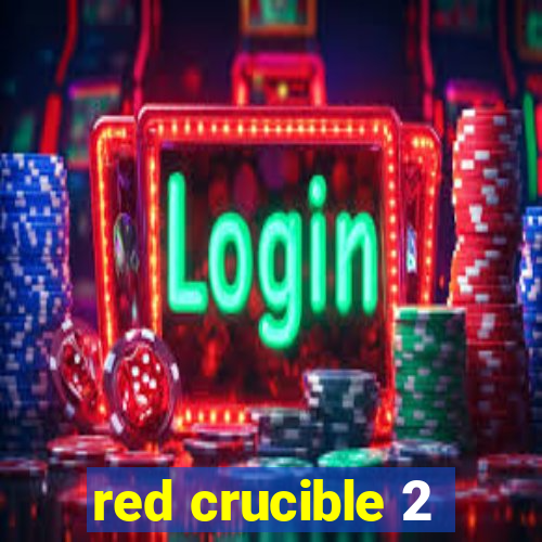 red crucible 2