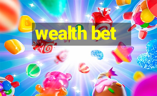 wealth bet