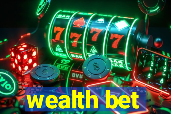 wealth bet