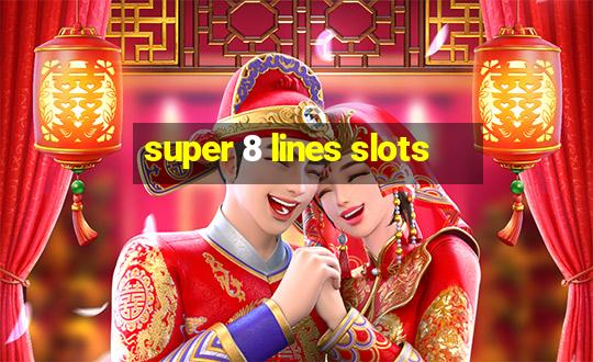 super 8 lines slots