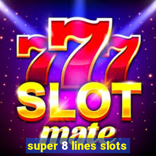 super 8 lines slots