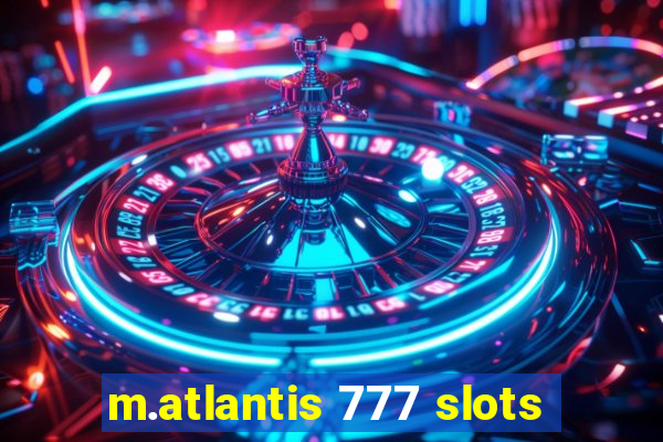 m.atlantis 777 slots